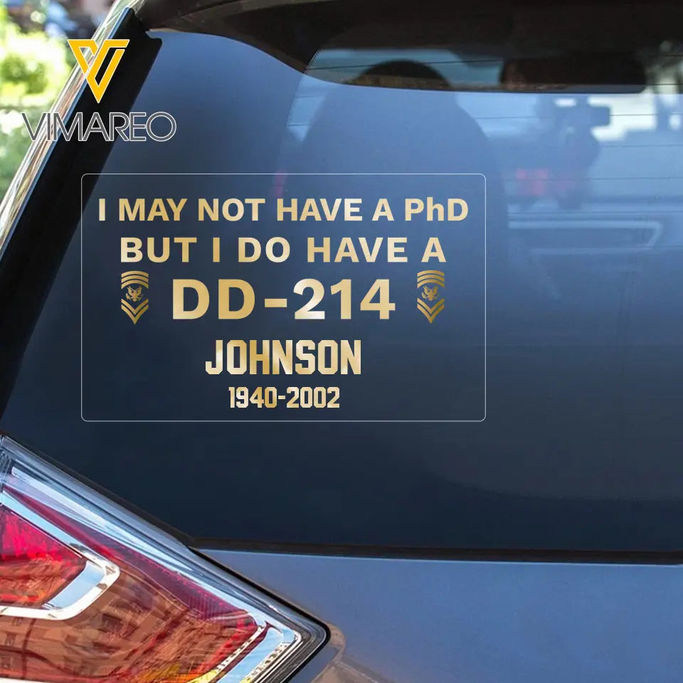 Personalized I May Not Have A PhD But I Do Have A DD214 US Rank with Name Decal Printed QTPD23151