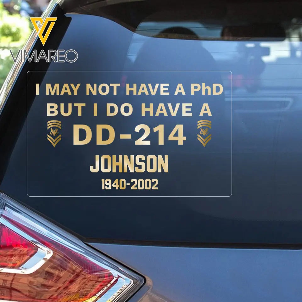Personalized I May Not Have A PhD But I Do Have A DD214 US Rank with Name Decal Printed QTPD23151