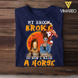 Personalized My Broom Broke So Now I Ride A Horse T-shirt Printed NTMTHN23346