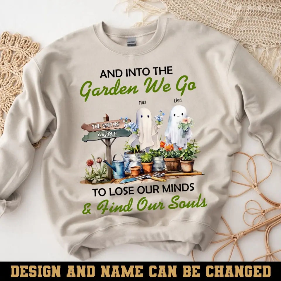 Personalized And Into The Garden We Go To Lose Our Minds & Find Our Souls Sweater NTMTHN23402