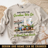 Personalized And Into The Garden We Go To Lose Our Minds & Find Our Souls Sweater NTMTHN23402