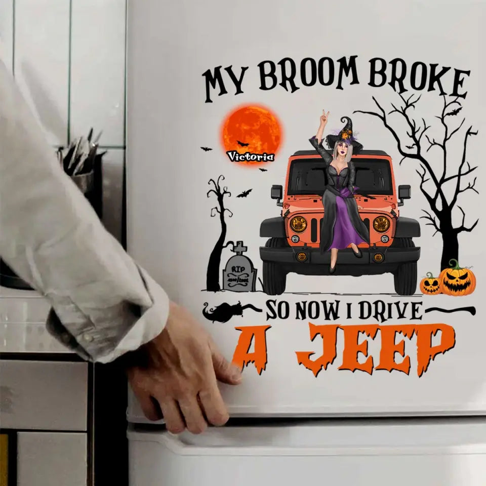 Personalized My Broom Broke So Now I Drive A Jeep Fridge Decal Printed VQ23453