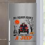 Personalized My Broom Broke So Now I Drive A Jeep Fridge Decal Printed VQ23453