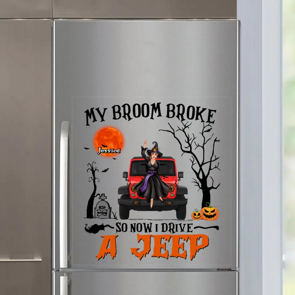 Personalized My Broom Broke So Now I Drive A Jeep Fridge Decal Printed VQ23453