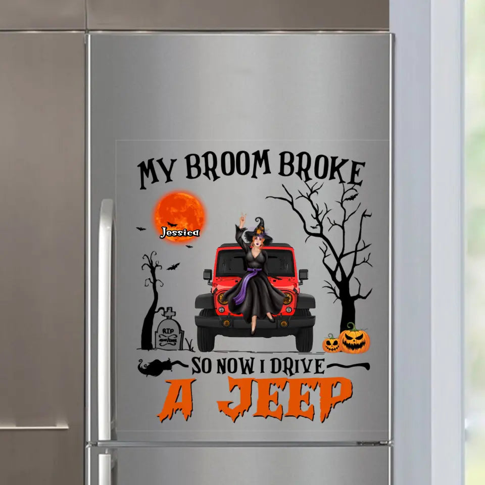 Personalized My Broom Broke So Now I Drive A Jeep Fridge Decal Printed VQ23453