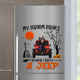 Personalized My Broom Broke So Now I Drive A Jeep Fridge Decal Printed VQ23453