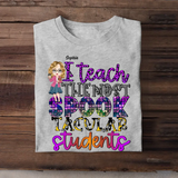 Personalized I Teach The Most Spook Tacular Students T-shirt Printed HTHHN23469