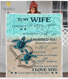 TO MY WIFE I MARRIED YOU QUILT BLANKET PRINTED QTVQ2603