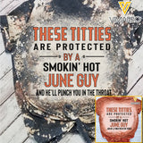 These Titties Are Protected By A Smokin' Hot June Guy Bleached TShirt