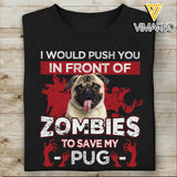 I WILL PUSH YOU IN FRONT OF ZOMBIES TO SAVE MY PUG TSHIRT PRINTED