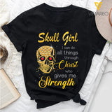 SKULL GIRL CHRIST GIVE ME STRENGTH TSHIRT QTVQ1903